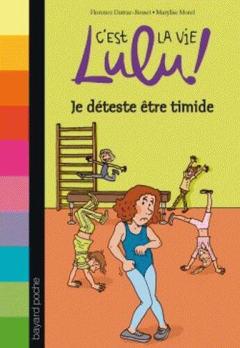 Couverture du livre « C'est la vie Lulu ! t.2 ; je déteste être timide » de Marylise Morel et Florence Dutruc-Rosset aux éditions Bayard Jeunesse