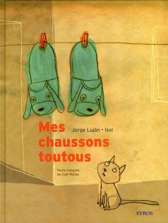 Couverture du livre « Mes chaussons toutous » de Elias Lujan/Norac aux éditions Syros