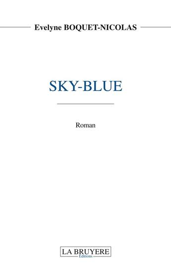 Couverture du livre « Sky-blue » de Evelyne Boquet-Nicolas aux éditions La Bruyere