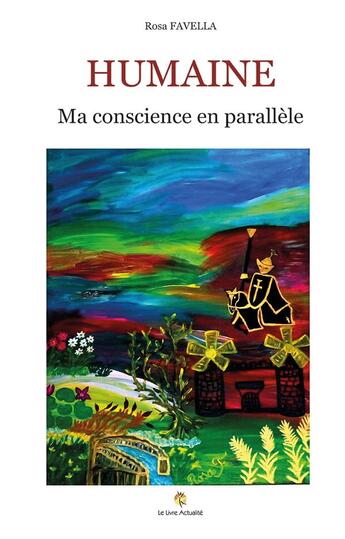 Couverture du livre « Humaine ; ma conscience en parallèle » de Rosa Favella aux éditions Le Livre Actualite