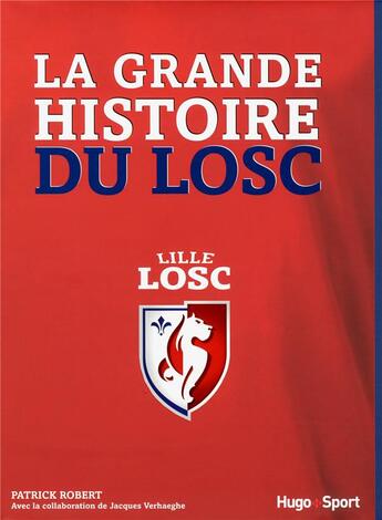 Couverture du livre « La grande histoire du losc » de Robert Patrick aux éditions Hugo Sport