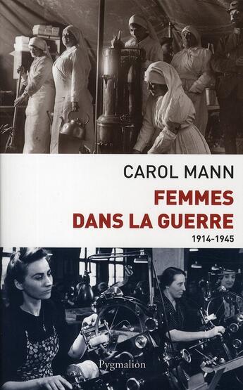 Couverture du livre « Femmes dans la guerre ; 1914-1945 » de Carol Mann aux éditions Pygmalion