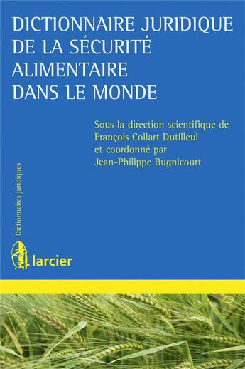 Couverture du livre « Dictionnaire juridique de la sécurité alimentaire dans le monde » de  aux éditions Larcier