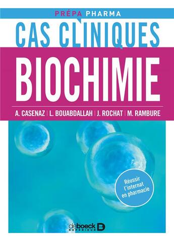 Couverture du livre « Cas cliniques ; biochimie » de Alice Casenaz aux éditions De Boeck Superieur