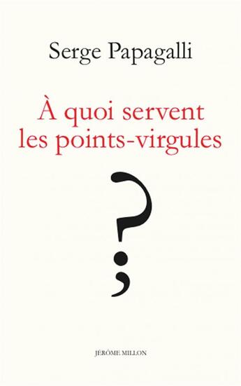 Couverture du livre « À quoi servent les points-virgules ? théâtre à deux voix » de Serge Papagalli aux éditions Millon