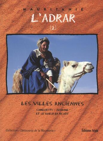 Couverture du livre « L'adrar t.2 ; les villes anciennes » de  aux éditions Sepia