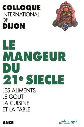 Couverture du livre « Le mangeur du 21e siècle ; les aliments, le goût, la cuisine et la table » de  aux éditions Educagri