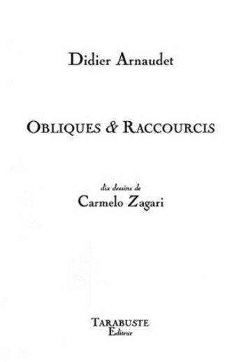 Couverture du livre « Obliques & raccourcis - didier arnaudet » de Didier Arnaudet aux éditions Tarabuste