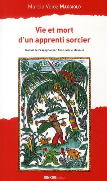 Couverture du livre « Vie et mort d'un apprenti sorcier » de Marcio Veloz Maggiolo aux éditions Ginkgo