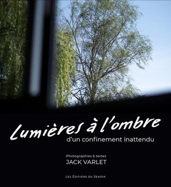 Couverture du livre « Lumières à l'ombre d'un confinement inattendu » de Jack Varlet aux éditions Sekoya