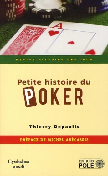 Couverture du livre « Petite histoire du poker » de T. Depaulis aux éditions Pole
