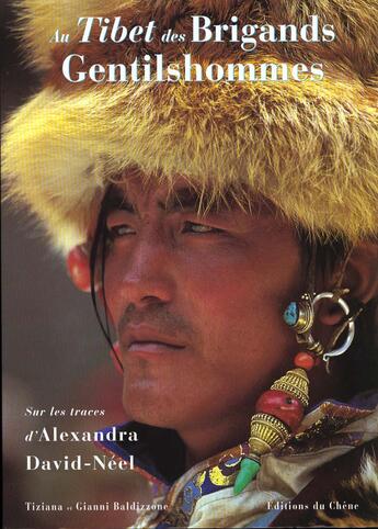Couverture du livre « Au Tibet Des Brigands Gentillhommes » de Tiziana Et Gianni Baldizzone aux éditions Chene