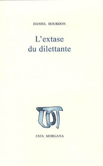 Couverture du livre « L'extase du dilettante » de Daniel Bourdon aux éditions Fata Morgana