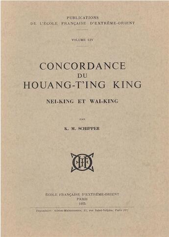 Couverture du livre « Concordance du Houang-t'ing king, Nei-king et Wai-king » de K. M. Schipper aux éditions Ecole Francaise Extreme Orient