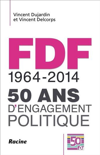 Couverture du livre « Fdf, 1964-2014 : 50 Ans D'Engagement Politique » de  aux éditions Editions Racine