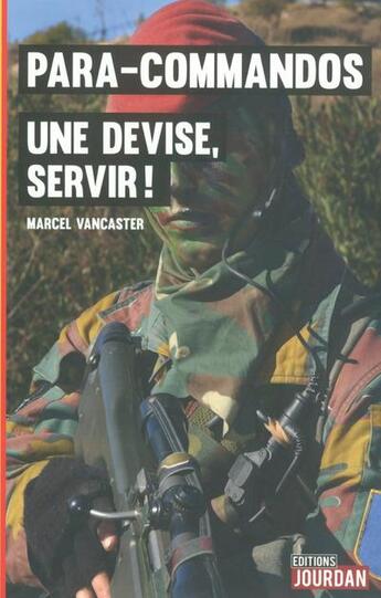 Couverture du livre « Para-commandos - une devise, servir ! » de Vancaster Marcel aux éditions Jourdan