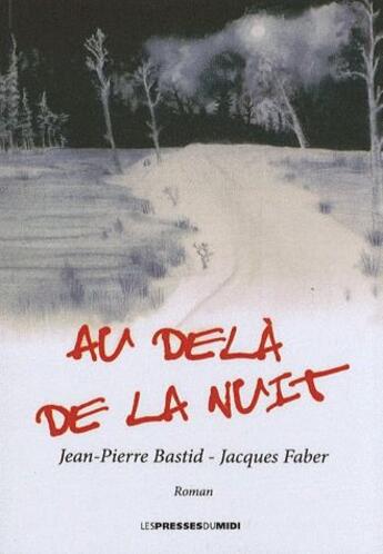 Couverture du livre « Au-delà de la nuit » de Bastid Jean-Pierre et Jacques Faber aux éditions Presses Du Midi