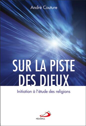 Couverture du livre « Sur la piste des Dieux ; initiation à l'étude des religions » de Couture A aux éditions Mediaspaul