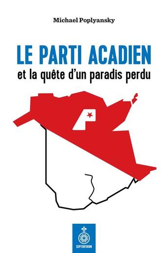 Couverture du livre « Le parti acadien et la quete d'un paradis perdu » de Poplyansky Michael aux éditions Les Editions Du Septentrion