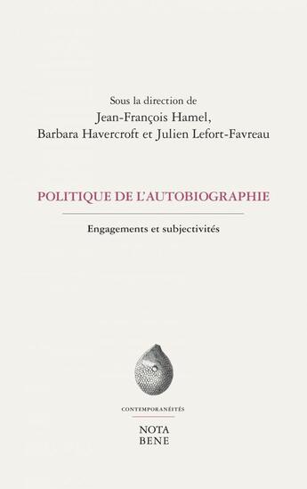 Couverture du livre « Politiques de l'autobiographie. engagements et subjectivites » de Jean-Francois Hamel aux éditions Editions Nota Bene