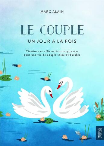 Couverture du livre « Le couple ; un jour à la fois ; citations et affirmations inspirantes pour une vie de couple saine et durable » de Marc Alain aux éditions Modus Vivendi