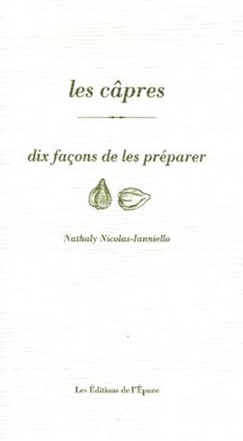 Couverture du livre « Dix façons de le préparer : les câpres » de Nathaly Nicolas-Ianniello aux éditions Les Editions De L'epure