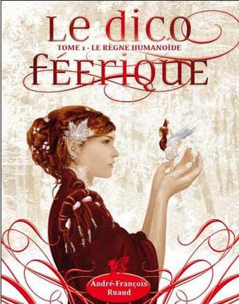 Couverture du livre « Le dico féérique Tome 1 ; le règne humanoïde » de Andre-Francois Ruaud aux éditions Moutons Electriques