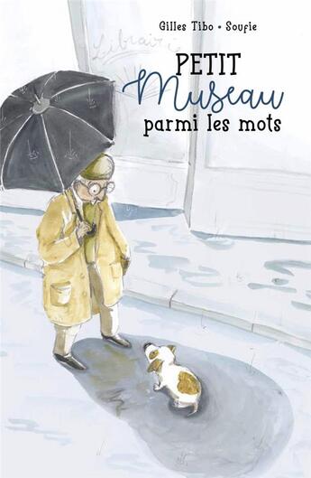 Couverture du livre « Petit Museau parmi les mots » de Soufie et Gilles Tibo aux éditions D'eux