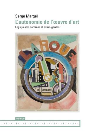 Couverture du livre « L'autonomie de l'oeuvre d'art ; logique des surfaces et avant-gardes » de Serge Margel aux éditions Mamco