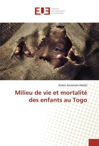 Couverture du livre « Milieu de vie et mortalité des enfants au Togo » de Kodzo Awoenam Adedzi aux éditions Editions Universitaires Europeennes