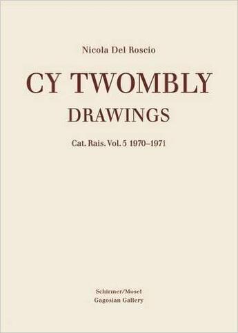 Couverture du livre « Cy twombly drawings catalogue raisonne vol. 5 1970-1971 » de Del Roscio Nicola aux éditions Schirmer Mosel