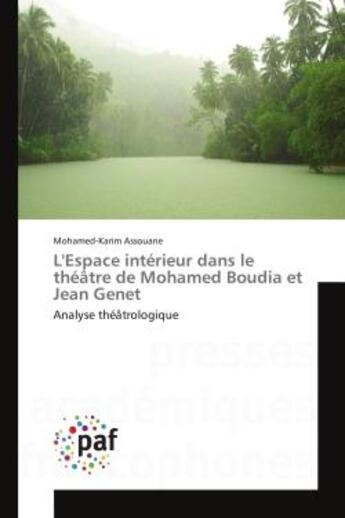 Couverture du livre « L'espace interieur dans le theatre de Mohamed Boudia et Jean Genet : Analyse theAtrologique » de Mohamed-Karim Assouane aux éditions Editions Universitaires Europeennes