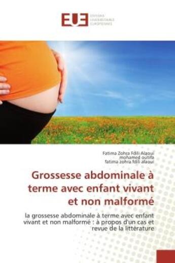 Couverture du livre « Grossesse abdominale a terme avec enfant vivant et non malforme - la grossesse abdominale a terme av » de Fdili Alaoui/Outifa aux éditions Editions Universitaires Europeennes