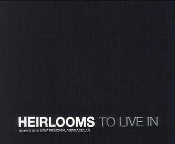 Couverture du livre « Heirlooms to live in ; homes in a new regional vernacular ; hutker architects » de  aux éditions Loft Publications