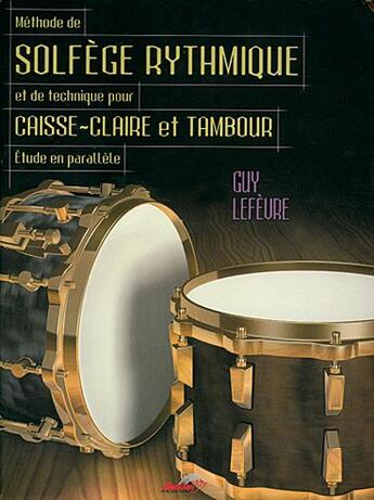 Couverture du livre « Méthode de solfège rythmique et de technique pour caisse-claire et tambour ; étude parallèle » de Guy Lefevre aux éditions Carisch Musicom