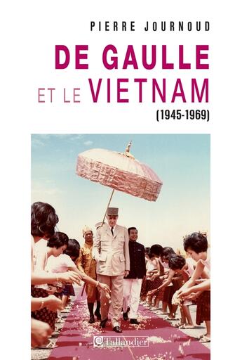 Couverture du livre « De Gaulle et le Vietnam » de Pierre Journoud aux éditions Tallandier