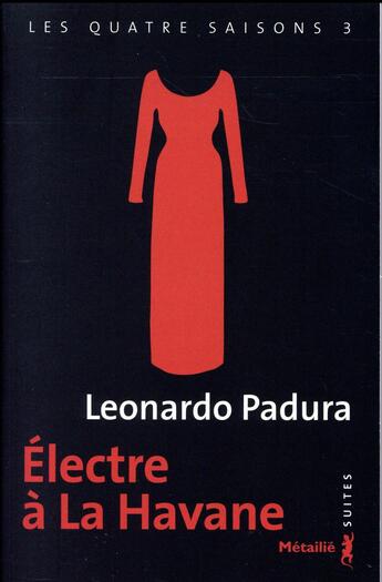 Couverture du livre « Les quatre saisons Tome 3 ; Electre à la Havane » de Leonardo Padura aux éditions Metailie
