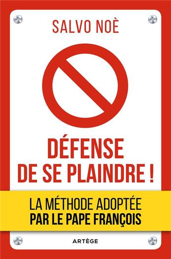 Couverture du livre « Défense de se plaindre ! » de Salvo Noe aux éditions Artege