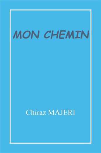 Couverture du livre « Mon chemin » de Chiraz Majeri aux éditions Librinova