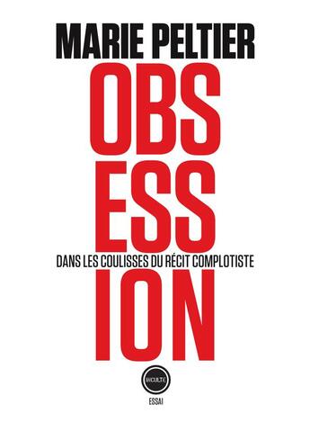 Couverture du livre « Obsession ; dans les coulisses du récit complotiste » de Marie Peltier aux éditions Inculte