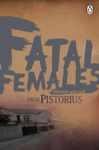 Couverture du livre « Fatal Females » de Pistorius Micki aux éditions Penguin Books Ltd Digital