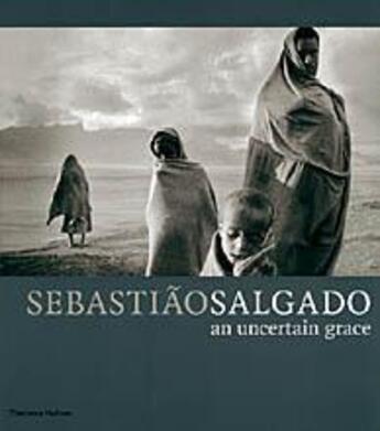 Couverture du livre « Sebastiao salgado an uncertain grace » de  aux éditions Thames & Hudson