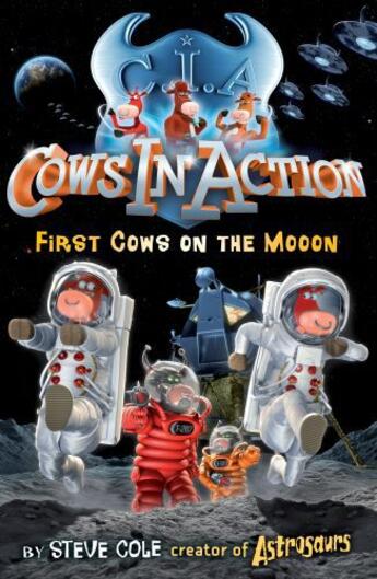 Couverture du livre « Cows In Action 11: First Cows on the Mooon » de Steve Cole aux éditions Rhcb Digital