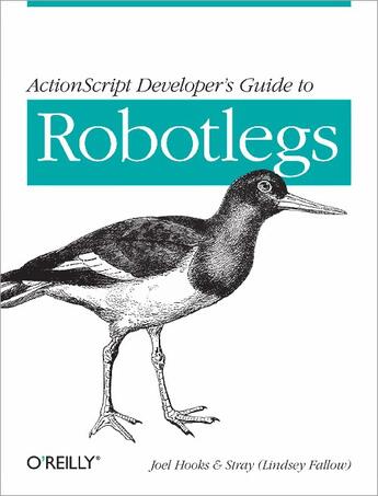 Couverture du livre « ActionScript developer's guide to Robotlegs » de Lindsey Fallow et Joel Hooks aux éditions O'reilly Media