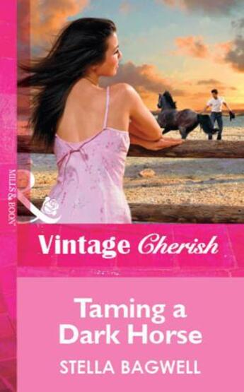 Couverture du livre « Taming a Dark Horse (Mills & Boon Vintage Cherish) » de Stella Bagwell aux éditions Mills & Boon Series