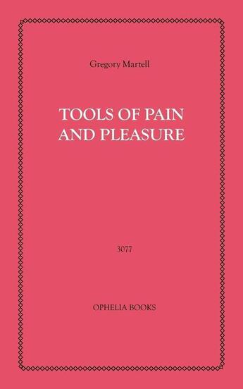 Couverture du livre « Tools of Pain and Pleasure » de Gregory Martell aux éditions Disruptive Publishing