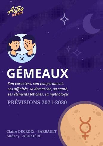 Couverture du livre « Gémeaux : Prévisions astrologiques 2021-2030 » de Audrey Labuxiere et Claire Decroix-Barbault aux éditions Lulu