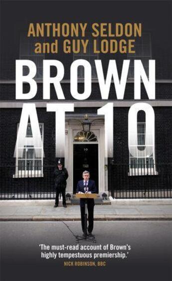 Couverture du livre « Brown at 10 » de Anthony Seldon aux éditions Biteback Publishing Digital