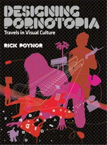 Couverture du livre « Designing pornotopia » de Poynor aux éditions Laurence King