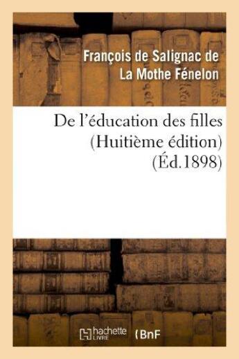 Couverture du livre « De l'éducation des filles (Huitième édition) » de François De Fénelon aux éditions Hachette Bnf